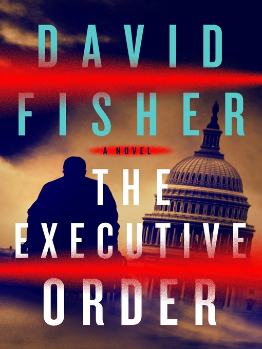 Title details for The Executive Order by David Fisher - Available